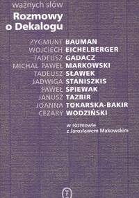 Dziesięć ważnych słów. Rozmowy o Dekalogu. - Jarosław Makowski