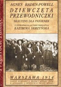 Dziewczęta przewodniczki. Skauting dla panienek - Agnes Baden-Powell