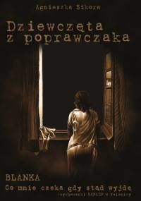 Dziewczęta z poprawczaka - Agnieszka Sikora