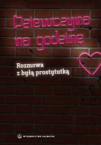 Dziewczyna na godzinę.Rozmowa z byłą prostytutką - Wanda Mokrzycka