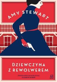 Dziewczyna z rewolwerem - Amy Stewart