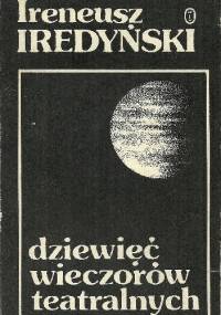 Dziewięć wieczorów teatralnych - Ireneusz Iredyński