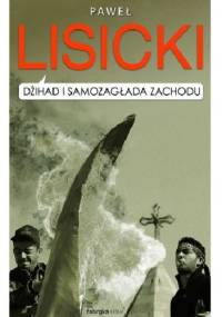 Dżihad i samozagłada Zachodu - Paweł Lisicki