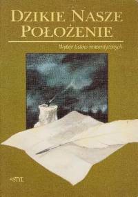 Dzikie nasze położenie. Wybór listów romantycznych