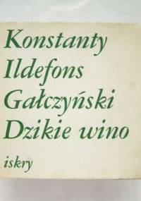 Dzikie wino - Konstanty Ildefons Gałczyński