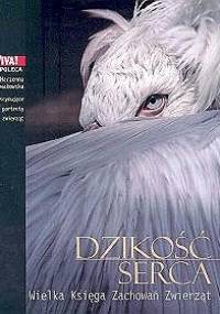 Dzikość serca. Wielka Księga Zachowań Zwierząt - Marzenna Nowakowska