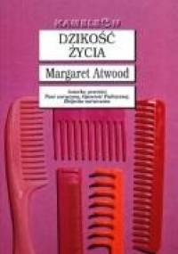 Dzikość życia - Margaret Atwood