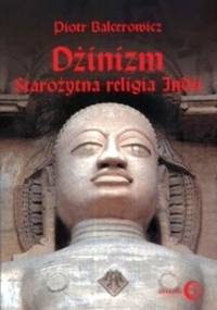 Dżinizm. Starożytna religia Indii - Piotr Balcerowicz