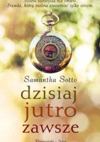 Dzisiaj, jutro, zawsze - Samantha Sotto