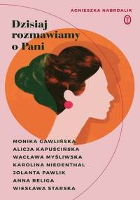 Dzisiaj rozmawiamy o Pani - Agnieszka Nabrdalik