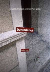 Dziwadełka - Lukaszczyk-Malik Renata