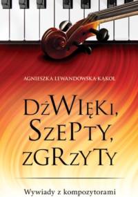 Dźwięki, szepty, zgrzyty - Agnieszka Lewandowska - Kąkol