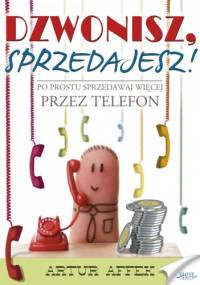 Dzwonisz, sprzedajesz - Artur Affek