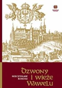 Dzwony i wieże Wawelu - Mieczysław Rokosz