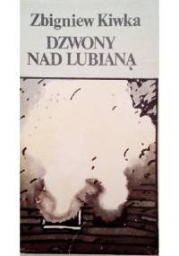 Dzwony nad Lubianą - Zbigniew Kiwka