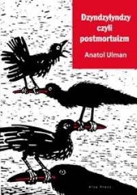 Dzyndzylyndzy czyli postmortuizm - Anatol Ulman