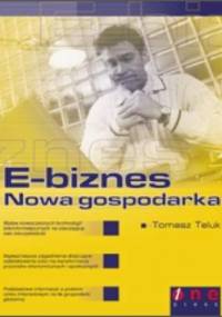 E-biznes. Nowa gospodarka - Tomasz Teluk