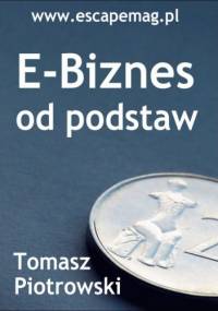 E-biznes od podstaw - Tomasz Piotrowski