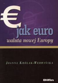E jak euro. Waluta nowej Europy - Joanna Królak-Werwińska
