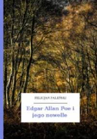 Edgar Allan Poe i jego nowelle - Felicjan Faleński