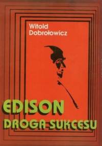 Edison. Droga do sukcesu - Witold Dobrołowicz