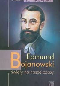 Edmund Bojanowski-święty na nasze czasy - Tomasz P. Terlikowski