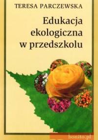 Edukacja Ekologiczna W Przedszkolu - Teresa Parczewska
