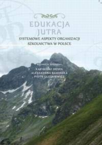 Edukacja Jutra. Systemowe aspekty organizacji szkolnictwa w Polsce