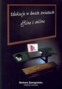 Edukacja w dwóch światach offline i online - Barbara Szmigielska