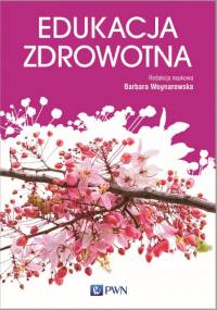 Edukacja zdrowotna - Barbara Woynarowska