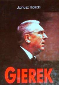 Edward Gierek. Życie i narodziny legendy - Janusz Rolicki