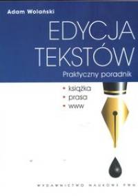 Edycja tekstów. Praktyczny poradnik - Adam Wolański