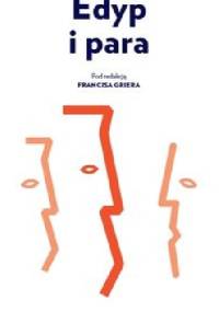 Edyp i para. Eseje o psychoanalitycznej terapii par - Francis Grier