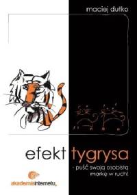 Efekt tygrysa - puść swoją osobistą markę w ruch! - Maciej Dutko