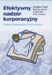 Efektywny nadzór korporacyjny - Rudolf Stanisław Janusz Tadeusz
