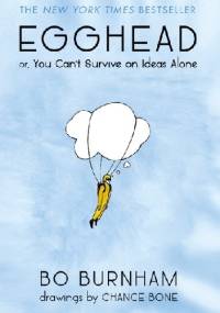 Egghead: Or, You Can't Survive on Ideas Alone - Bo Burnham