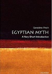Egyptian Myth: A Very Short Introduction - Geraldine Pinch