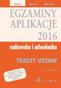 Egzaminy Aplikacje 2016 Radcowska i adwokacka Tom 1 - Aneta Flisek