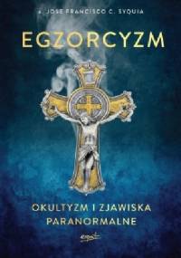 Egzorcyzm. Okultyzm i zjawiska paranormalne