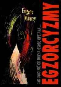 Egzorcyzmy. Jak uwonic od ducha osobę opętaną. - Eugene Maurey