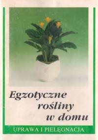 Egzotyczne rośliny w domu. Uprawa i pielęgnacja - Romuald M. Sołdek