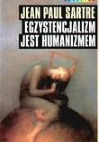 Egzystencjalizm jest humanizmem - Jean-Paul Sartre