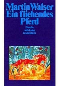 Ein fliehendes Pferd - Martin Walser