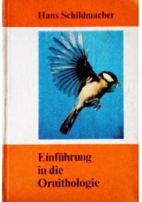 Einführung in die Ornithologie - Hans Schildmacher