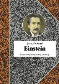 Einstein czyli jedność rozumu - Jerzy Kierul