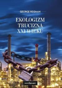 Ekologizm, trucizna XXI wieku - George Reisman