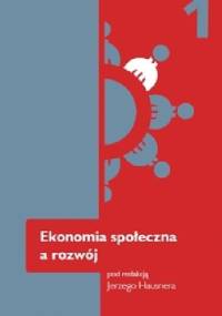 Ekonomia społeczna a rozwój - Jerzy Hausner
