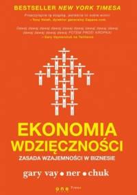 Ekonomia wdzięczności. Zasada wzajemności w biznesie - Gary Vaynerchuk
