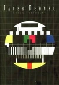 Ekran kontrolny - Jacek Dehnel