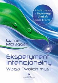 Eksperyment intencjonalny. Waga Twoich myśli - Lynne McTaggart
